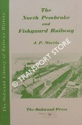 The North Pembroke and Fishguard Railway  by MORRIS, J.P. 